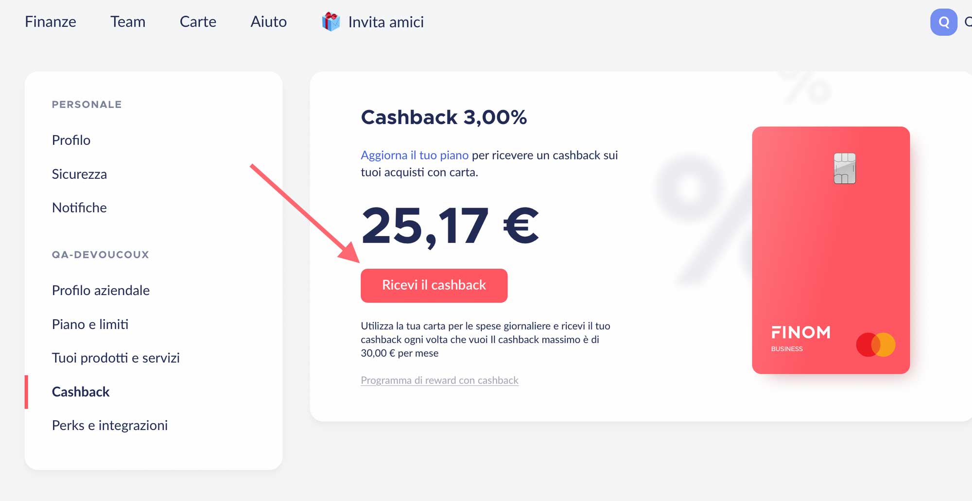 Cashback Finom fino al 3% Qualora decidessi di utilizzare Finom, riceverai fino al 3% di cashback con le spese effettuate con carta, fisica o virtuale.